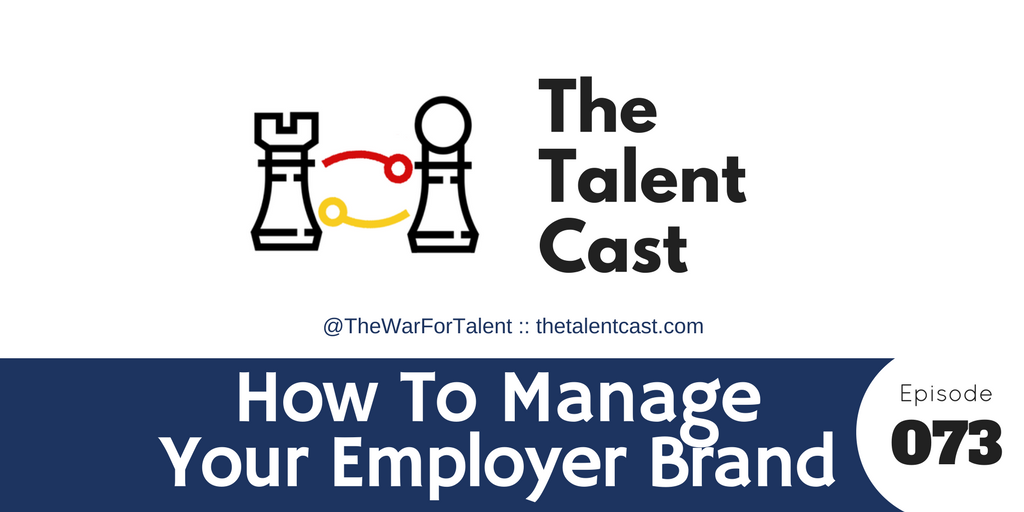 EP 073 – How To Manage Your Employer Brand