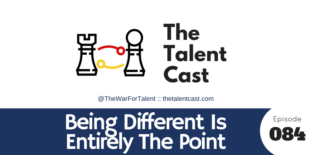 EP 084 – Being Different Is Entirely The Point