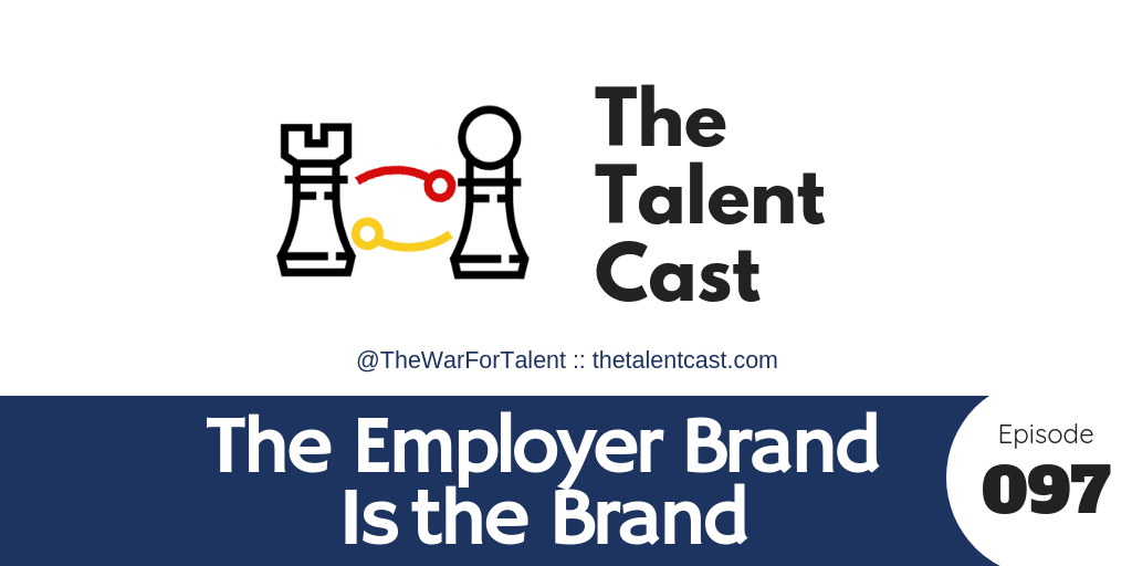 EP 097 – Your Employer Brand IS Your Brand