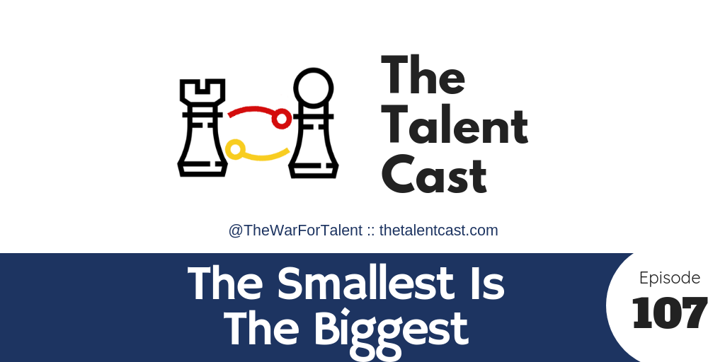 EP 107 – The Smallest Is The Biggest