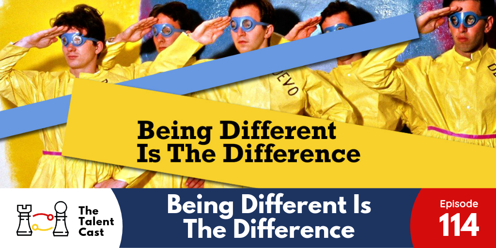 EP 114 – Different Is the Difference