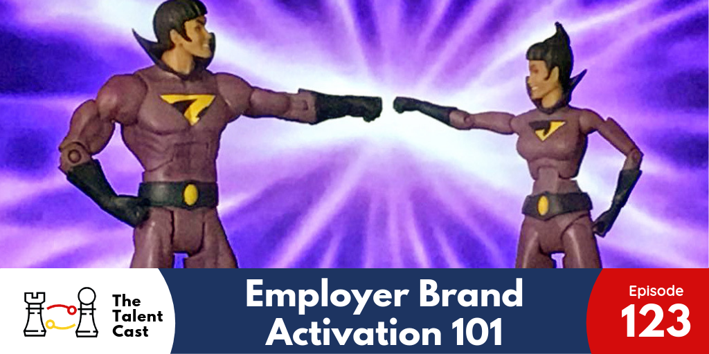 EP 123 – Employer Brand Activation 101