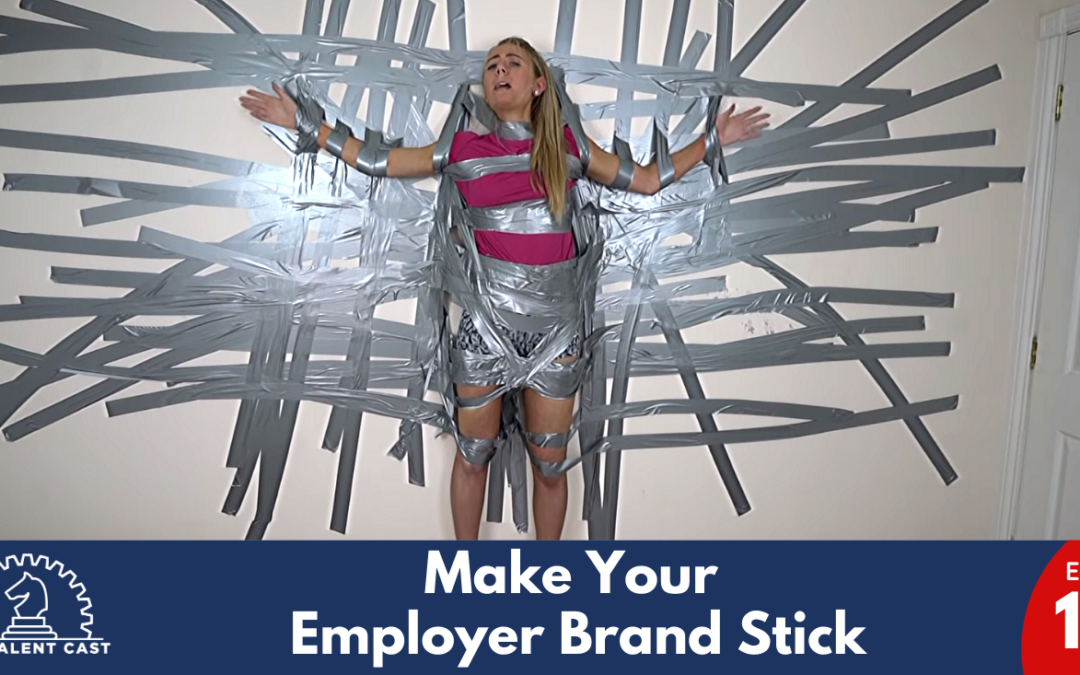 EP 146 – Make Your Employer Brand Stick