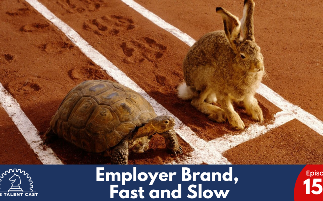 EP 159 – Employer Brand, Fast and Slow