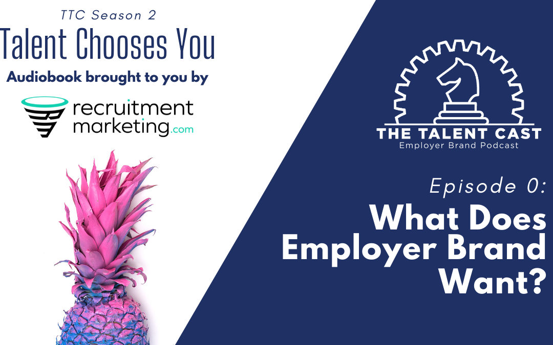 Episode 0: What Does Employer Branding Want?