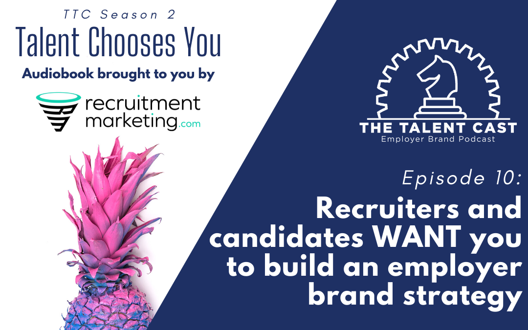 Episode 10: Recruiters and candidates want you to build an EB strategy