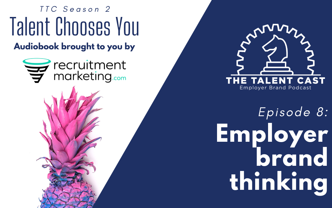 Episode 8: Employer brand thinking
