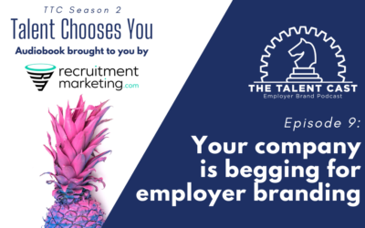 Episode 9: Your company is begging for employer branding