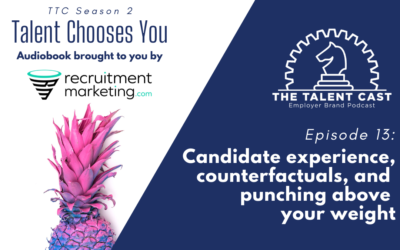 Episode 13: Candidate experience, counterfactuals and punching above your weight