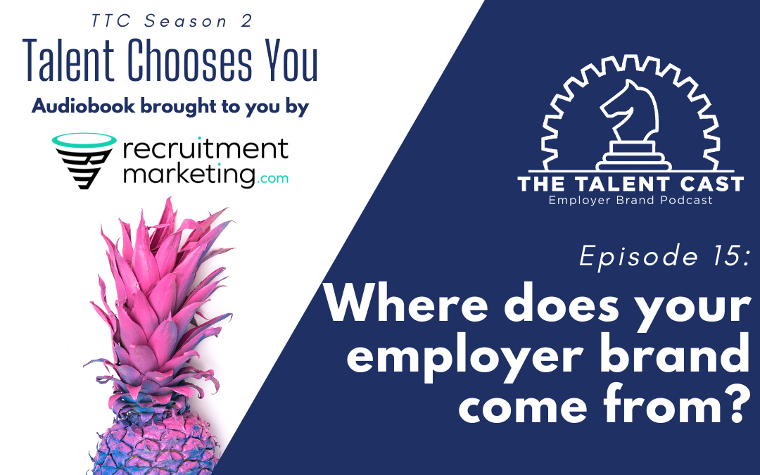 Episode 15: Where Does Your Employer Brand Come From?