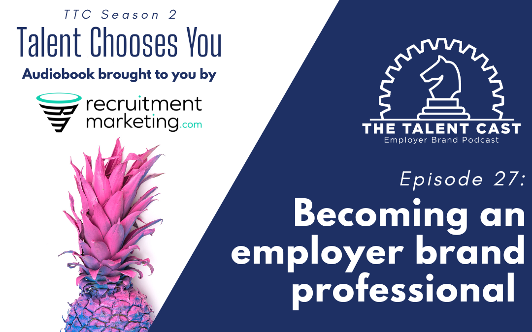 Episode 27: What Makes an Employer Brand Pro Great?